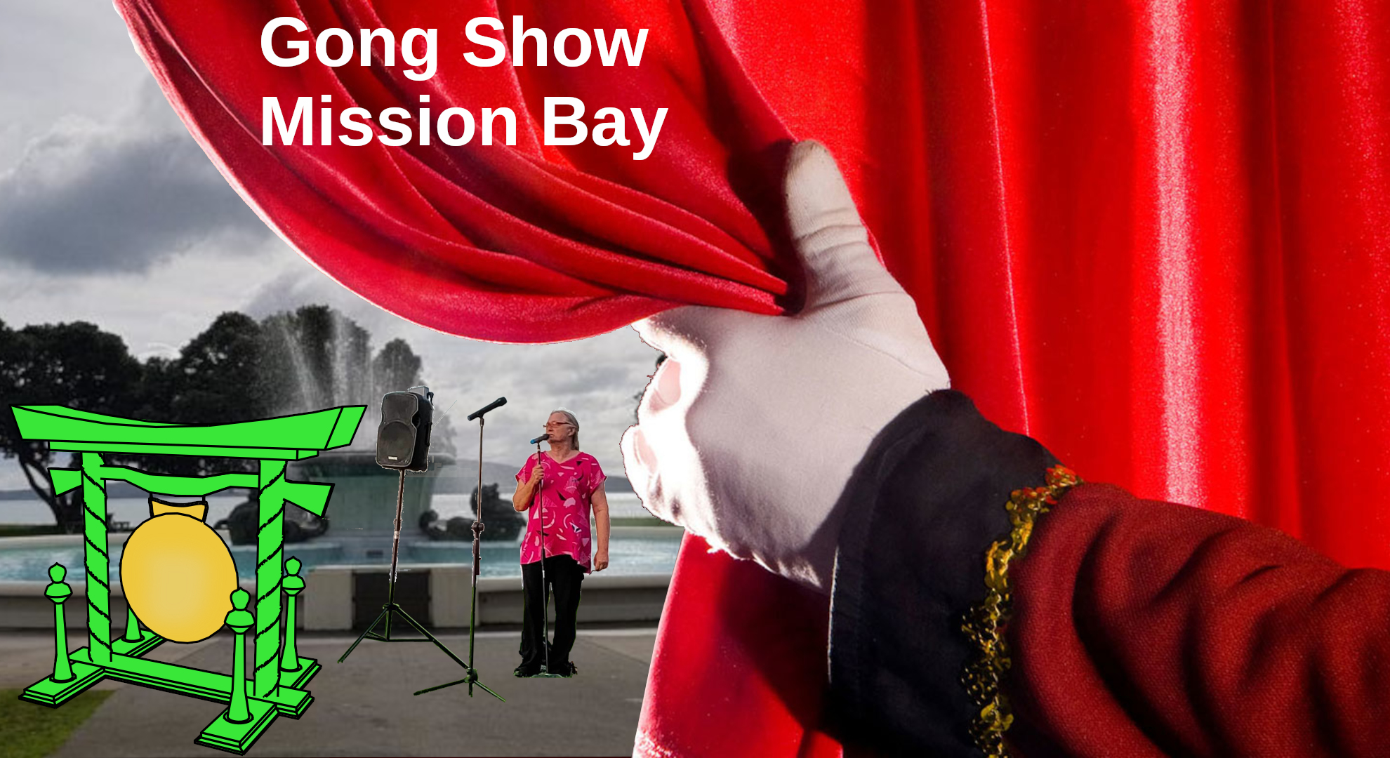 A gloved hand hold back a curtain to reveal a comedian standing before the Fountain in Selwyn Domain. A large gong is also revealed. Text: Gong Show Mission Bay.